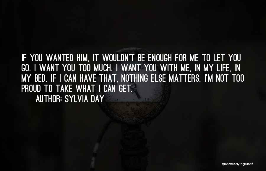 Nothing Else Matters Quotes By Sylvia Day