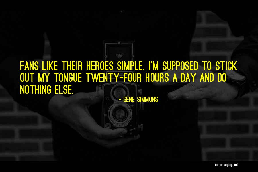 Nothing Else To Do Quotes By Gene Simmons Nothing Else To Do Quotes By Gene Simmons