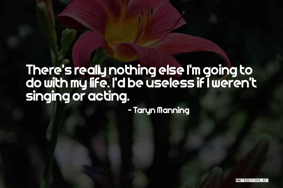 Nothing Else To Do Quotes By Taryn Manning Nothing Else To Do Quotes By Taryn Manning