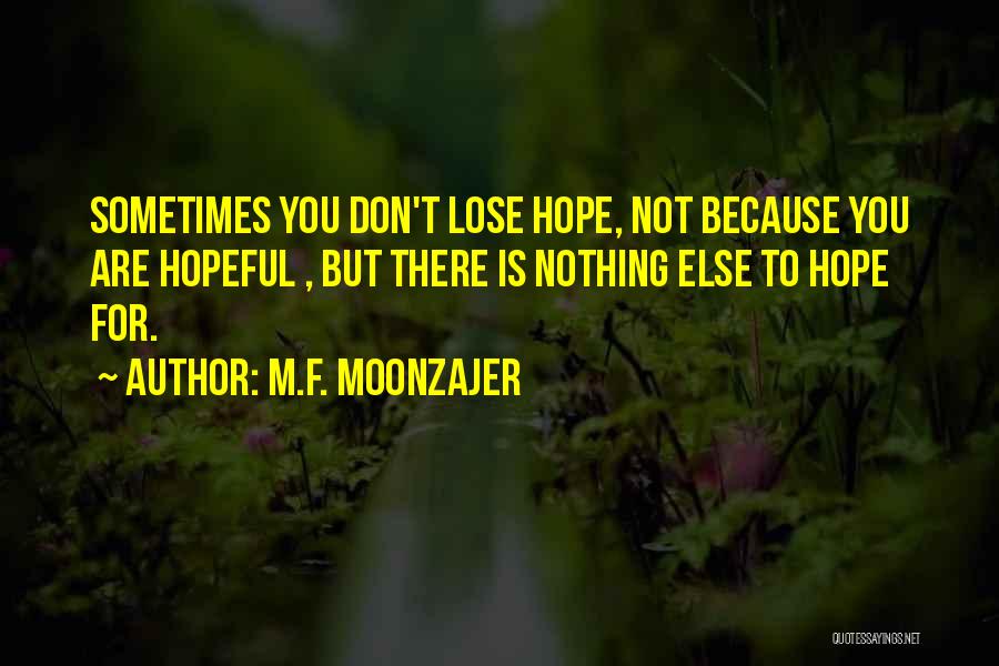 Nothing Else To Lose Quotes By M.F. Moonzajer