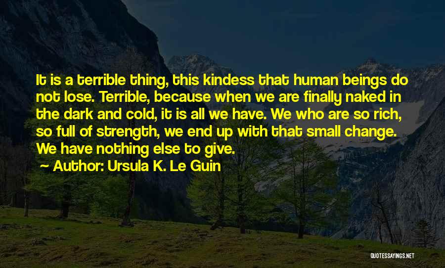 Nothing Else To Lose Quotes By Ursula K. Le Guin