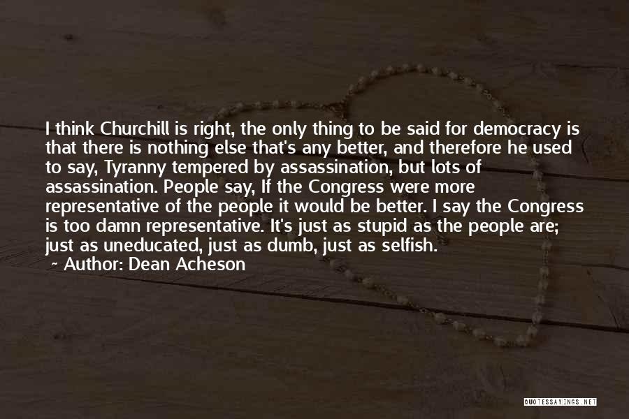 Nothing Else To Say Quotes By Dean Acheson