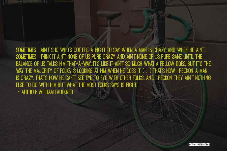 Nothing Else To Say Quotes By William Faulkner