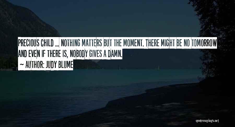 Nothing Even Matters Quotes By Judy Blume