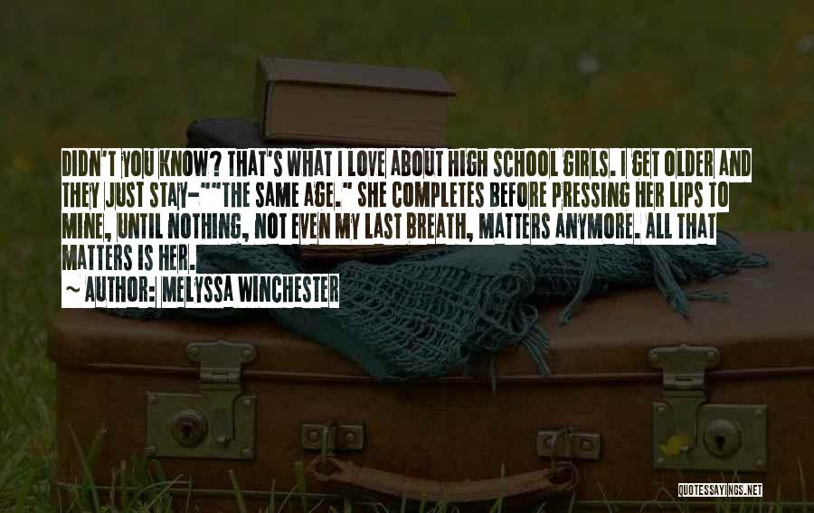 Nothing Even Matters Quotes By Melyssa Winchester