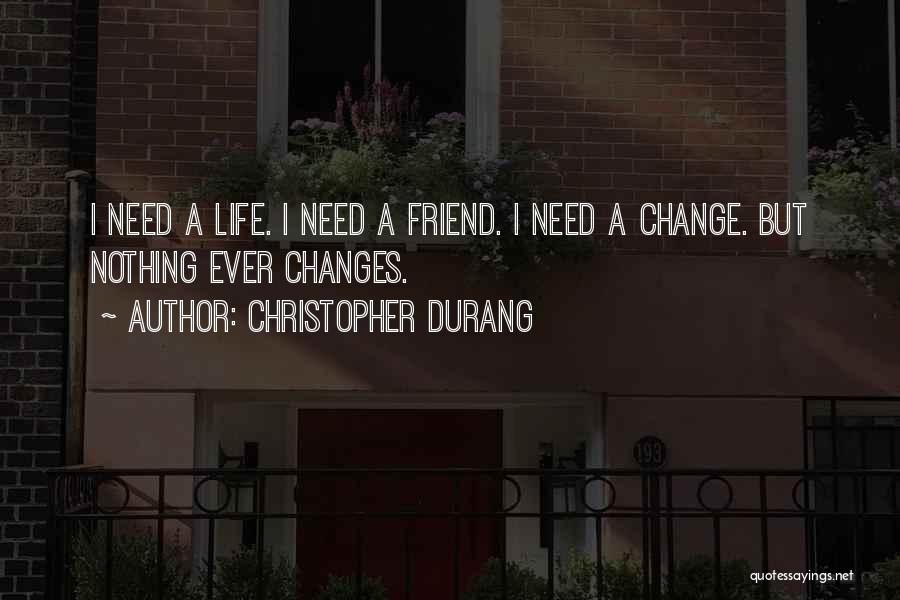 Nothing Ever Changes Quotes By Christopher Durang