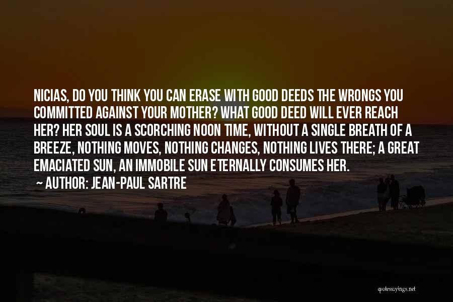 Nothing Ever Changes Quotes By Jean-Paul Sartre