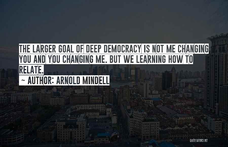 Nothing Ever Changing Quotes By Arnold Mindell