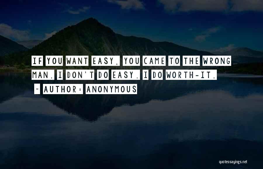Nothing Ever Comes Easy Quotes By Anonymous
