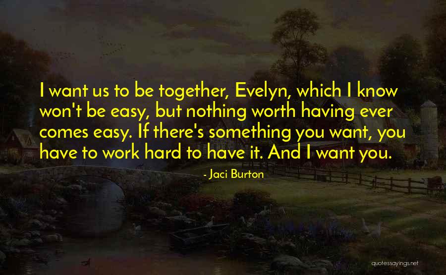 Nothing Ever Comes Easy Quotes By Jaci Burton