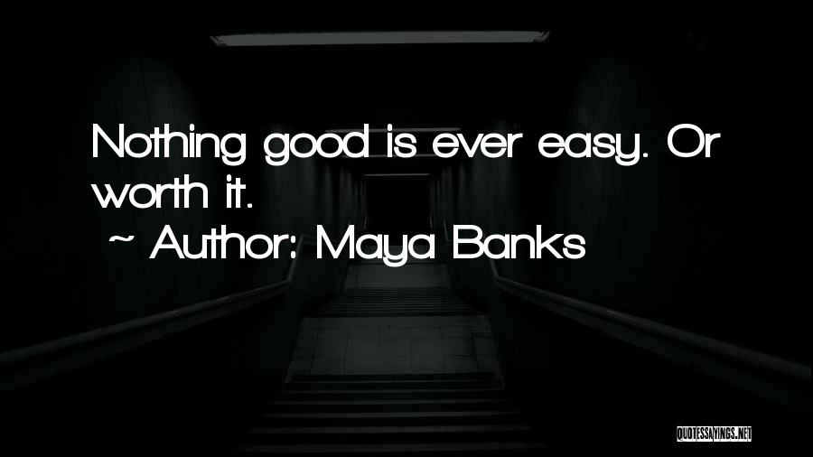 Nothing Ever Easy Quotes By Maya Banks