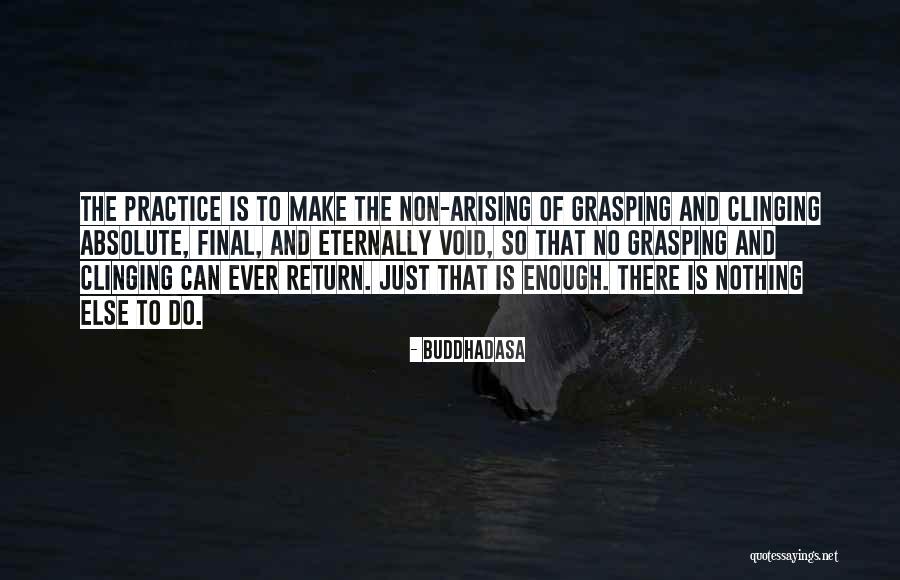 Nothing Ever Enough Quotes By Buddhadasa Nothing Ever Enough Quotes By Buddhadasa