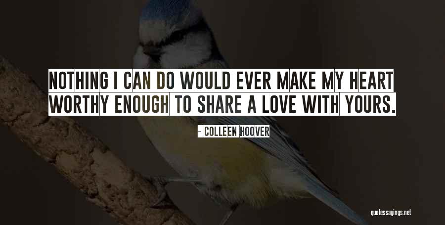 Nothing Ever Enough Quotes By Colleen Hoover Nothing Ever Enough Quotes By Colleen Hoover