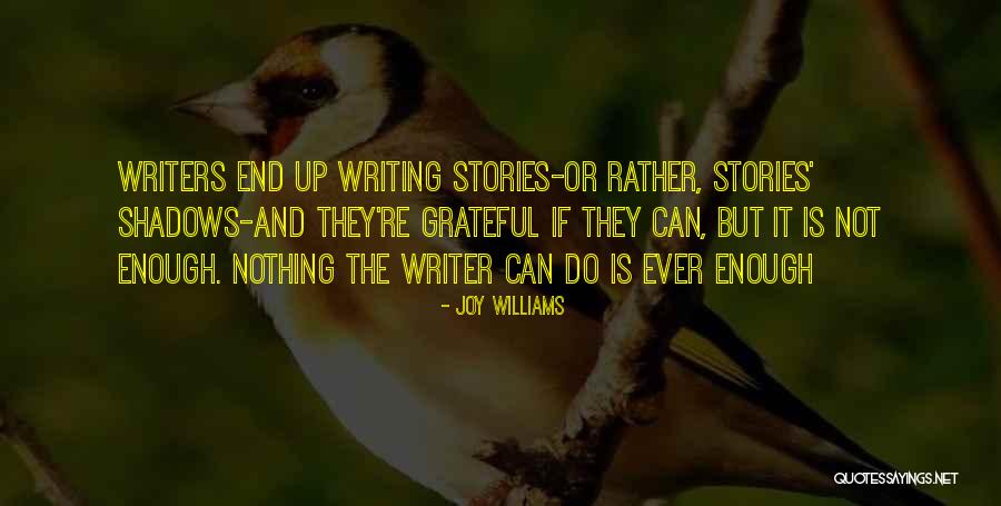 Nothing Ever Enough Quotes By Joy Williams Nothing Ever Enough Quotes By Joy Williams