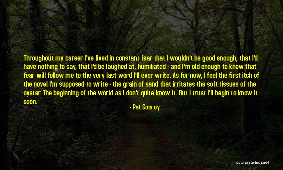 Nothing Ever Enough Quotes By Pat Conroy Nothing Ever Enough Quotes By Pat Conroy