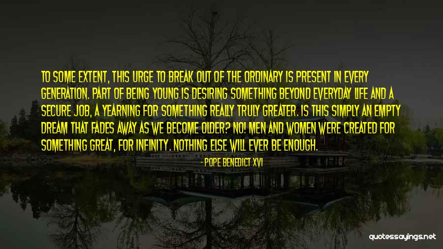 Nothing Ever Enough Quotes By Pope Benedict XVI Nothing Ever Enough Quotes By Pope Benedict XVI