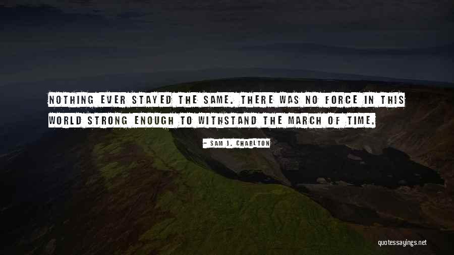 Nothing Ever Enough Quotes By Sam J. Charlton Nothing Ever Enough Quotes By Sam J. Charlton