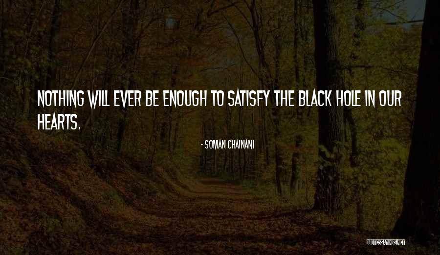 Nothing Ever Enough Quotes By Soman Chainani Nothing Ever Enough Quotes By Soman Chainani