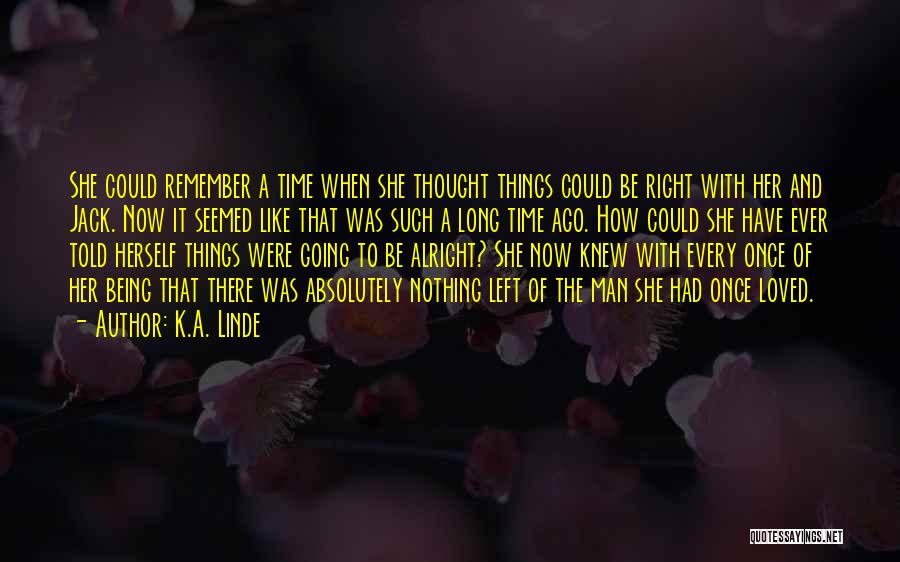 Nothing Ever Going Right Quotes By K.A. Linde