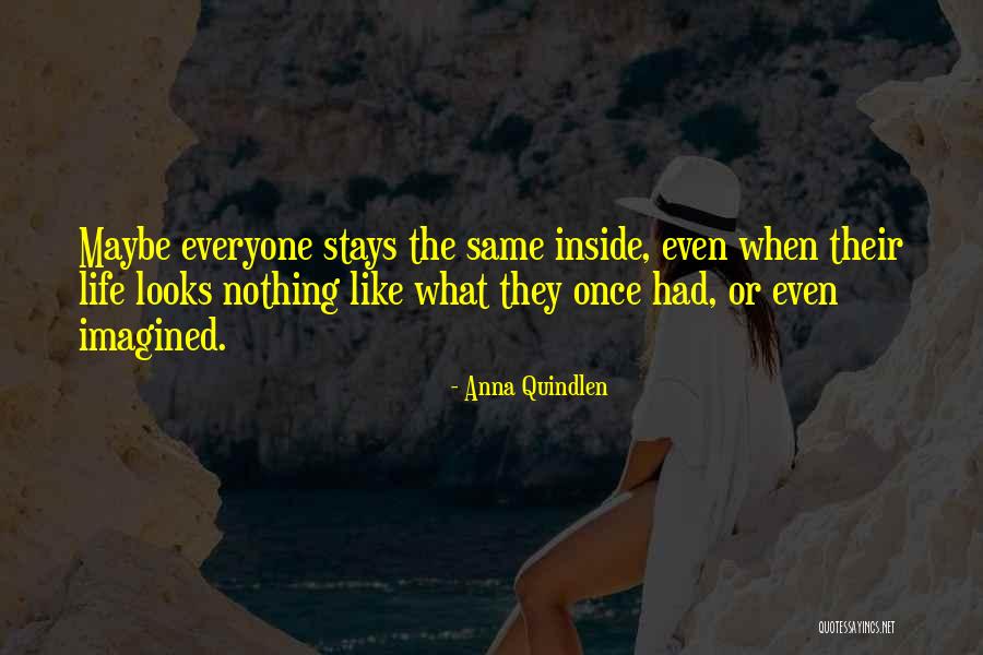 Nothing Ever Stays The Same Quotes By Anna Quindlen