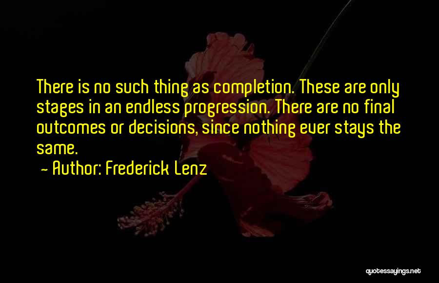 Nothing Ever Stays The Same Quotes By Frederick Lenz