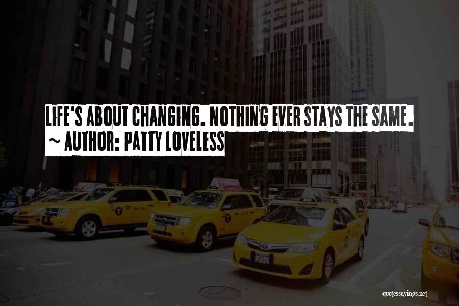 Nothing Ever Stays The Same Quotes By Patty Loveless