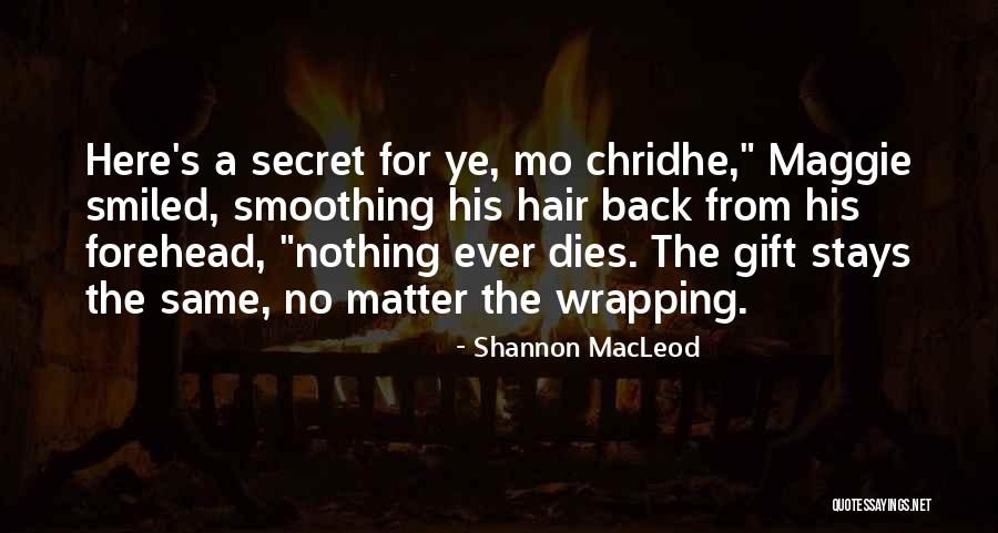 Nothing Ever Stays The Same Quotes By Shannon MacLeod