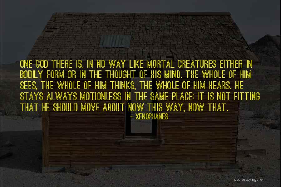 Nothing Ever Stays The Same Quotes By Xenophanes