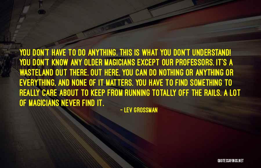 Nothing Everything Anything Something Quotes By Lev Grossman Nothing Everything Anything Something Quotes By Lev Grossman