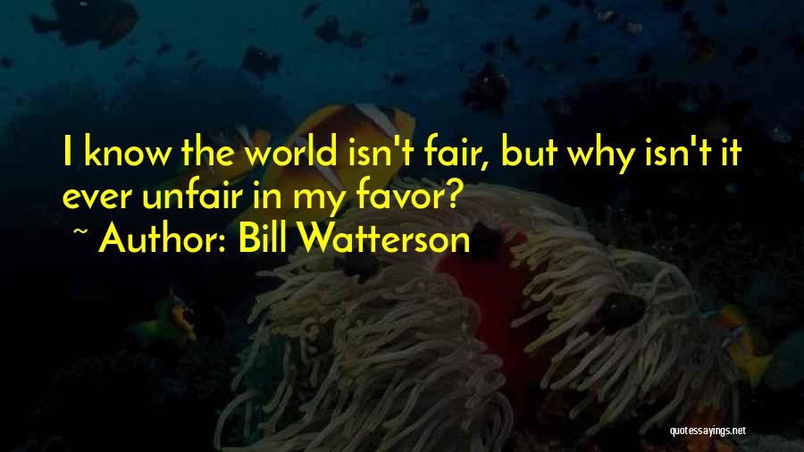 Nothing Fair In This World Quotes By Bill Watterson