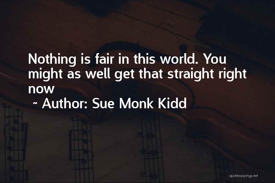 Nothing Fair In This World Quotes By Sue Monk Kidd