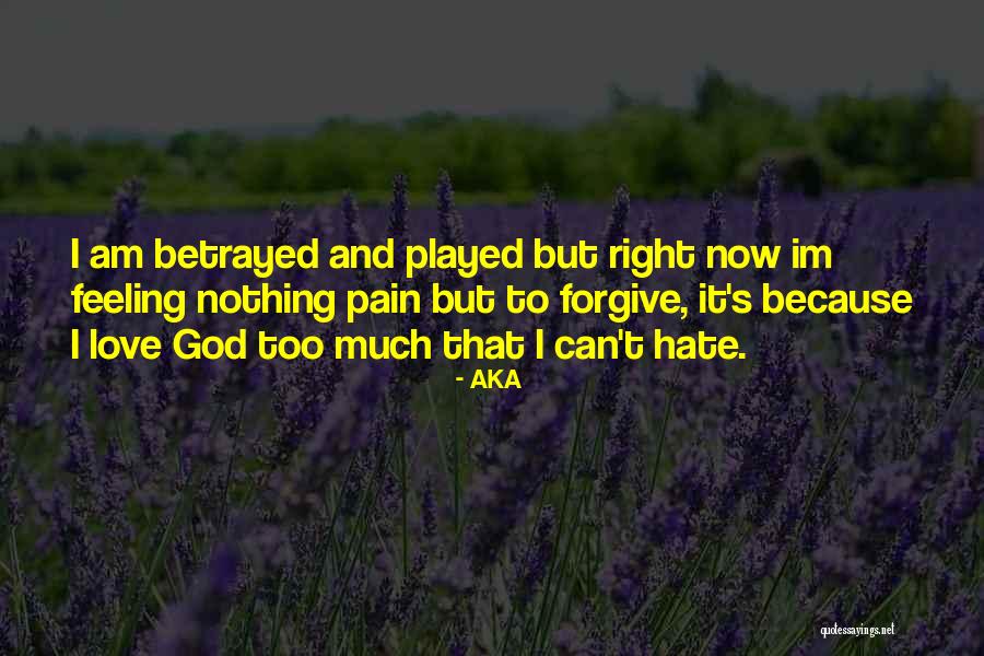 Nothing Feeling Right Quotes By AKA Nothing Feeling Right Quotes By AKA