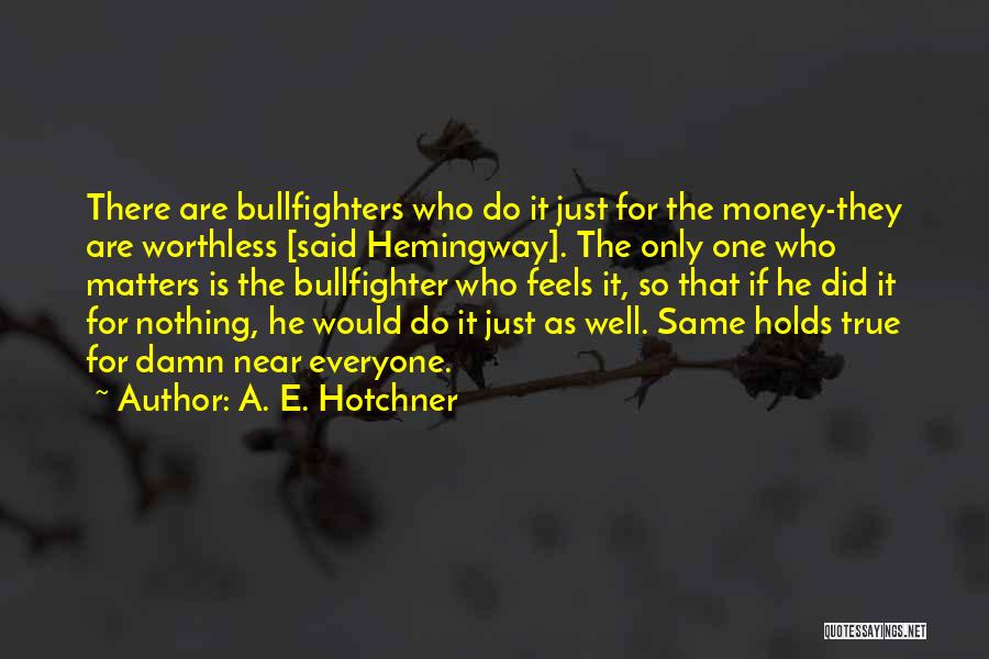 Nothing Feels The Same Quotes By A. E. Hotchner