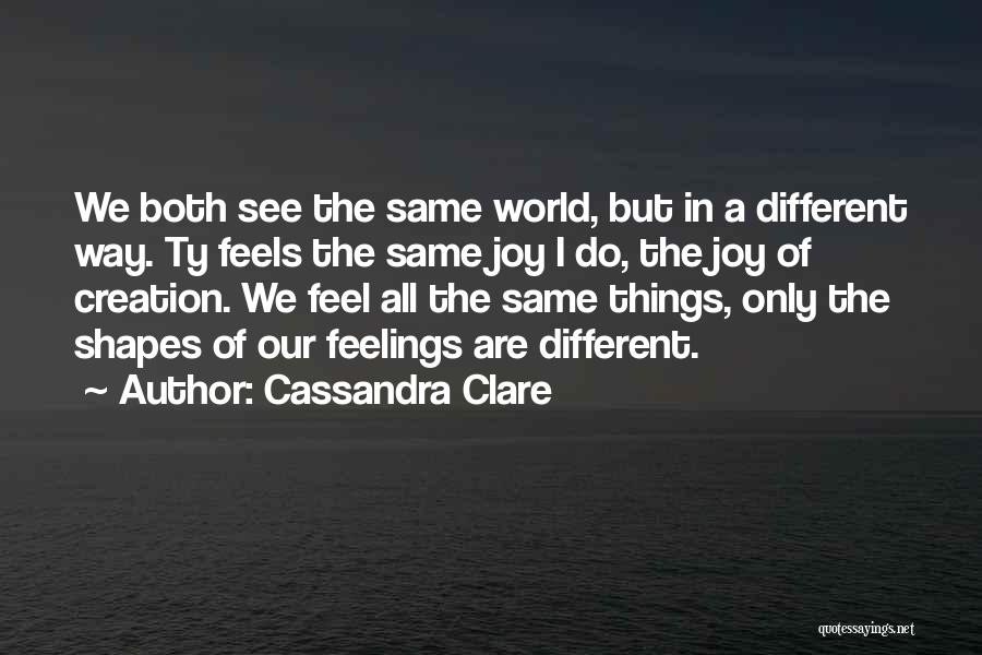 Nothing Feels The Same Quotes By Cassandra Clare