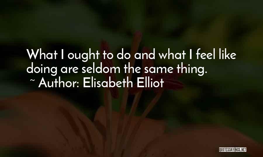 Nothing Feels The Same Quotes By Elisabeth Elliot