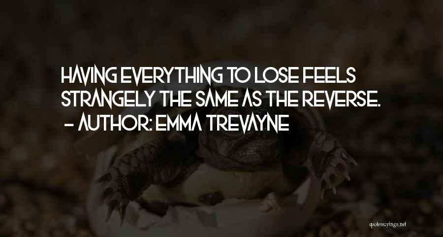 Nothing Feels The Same Quotes By Emma Trevayne