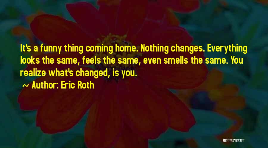 Nothing Feels The Same Quotes By Eric Roth