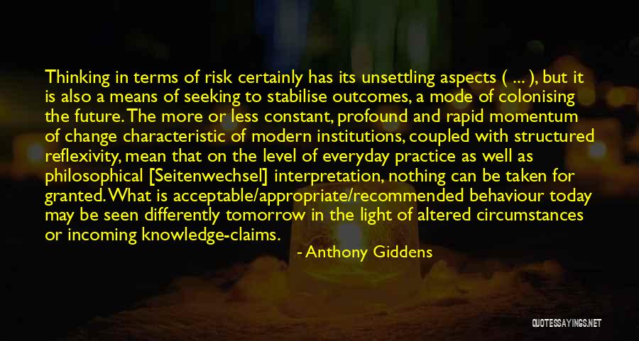 Nothing For Granted Quotes By Anthony Giddens Nothing For Granted Quotes By Anthony Giddens
