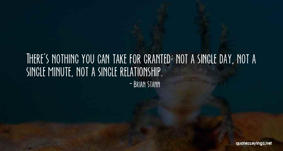 Nothing For Granted Quotes By Brian Stann Nothing For Granted Quotes By Brian Stann