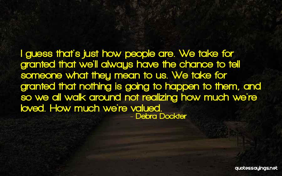 Nothing For Granted Quotes By Debra Dockter Nothing For Granted Quotes By Debra Dockter
