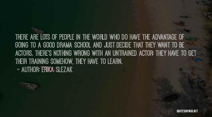 Nothing Going Good Quotes By Erika Slezak