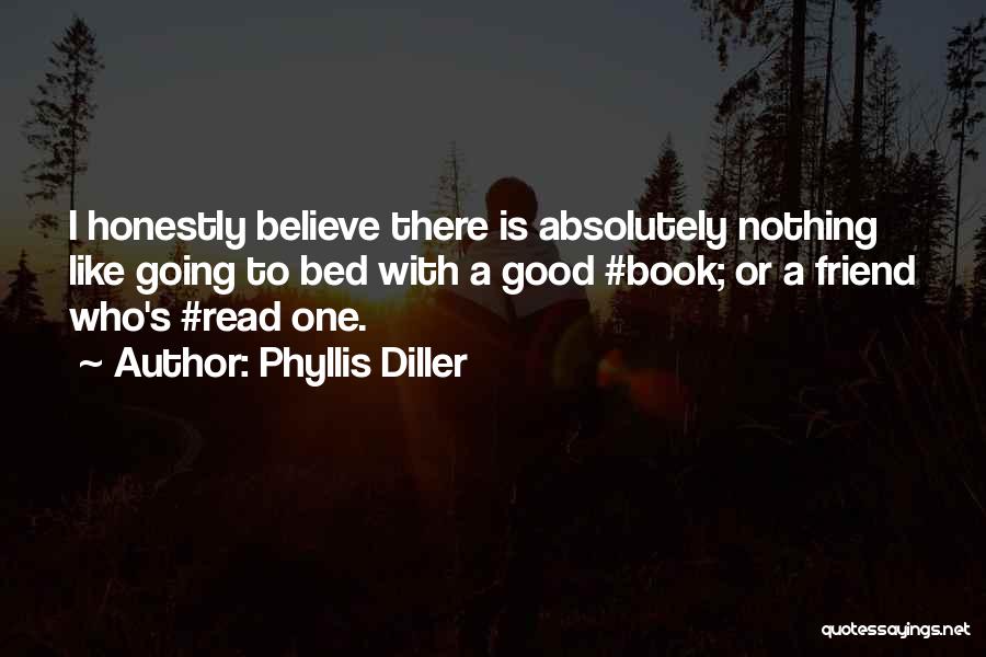 Nothing Going Good Quotes By Phyllis Diller