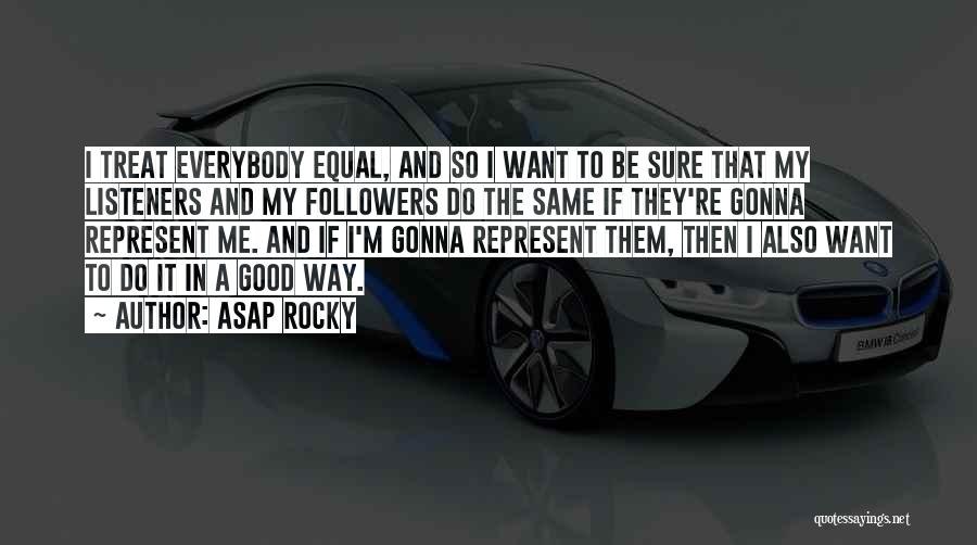 Nothing Gonna Be The Same Quotes By ASAP Rocky