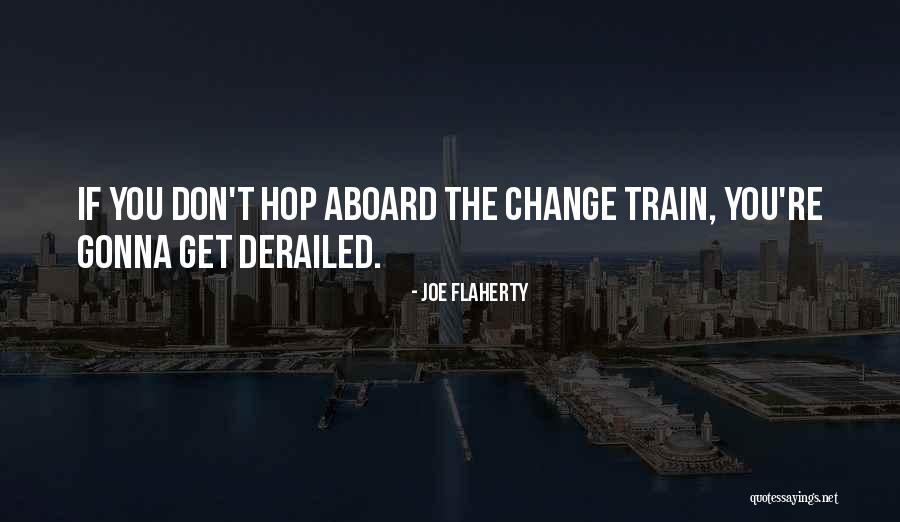 Nothing Gonna Change Quotes By Joe Flaherty Nothing Gonna Change Quotes By Joe Flaherty