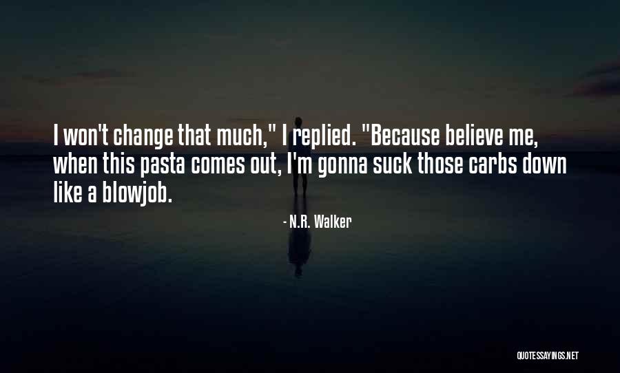 Nothing Gonna Change Quotes By N.R. Walker Nothing Gonna Change Quotes By N.R. Walker