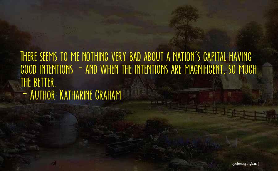 Nothing Good About Me Quotes By Katharine Graham