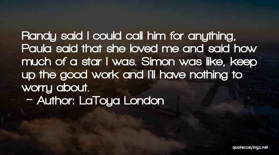 Nothing Good About Me Quotes By LaToya London