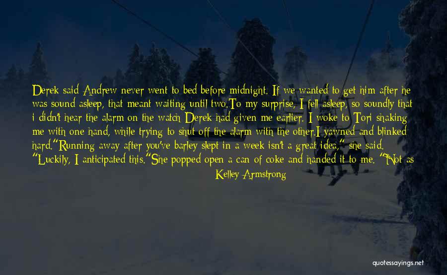 Nothing Good After Midnight Quotes By Kelley Armstrong Nothing Good After Midnight Quotes By Kelley Armstrong