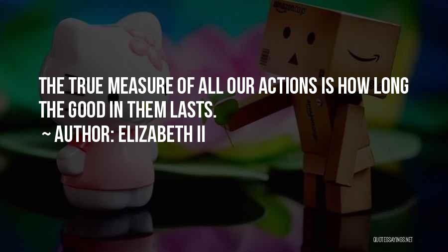 Nothing Good Ever Lasts Quotes By Elizabeth II