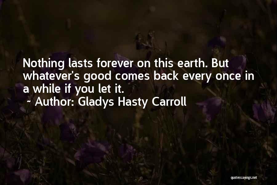 Nothing Good Ever Lasts Quotes By Gladys Hasty Carroll